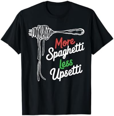 Amazon.com: Don't Be Upsetti Eat Some Spaghetti T-Shirt T-Shirt