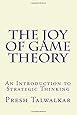 The Joy of Game Theory: An Introduction to Strategic Thinking