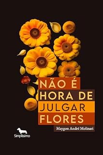 Livro Não é hora de julgar flores