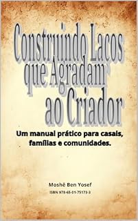 Livro Construindo Laços que Agradam ao Criador: Um manual prático para casais, famílias e comunidades.