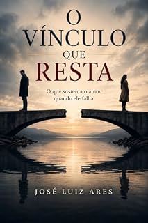Livro O Vínculo que Resta: O que sustenta o amor quando ele falha