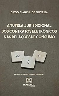 Livro A Tutela Jurisdicional dos Contratos Eletrônicos nas Relações de Consumo