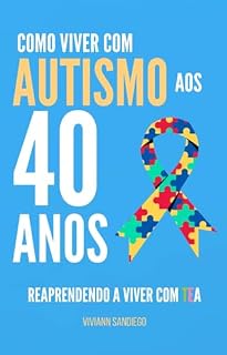 Livro Como Viver Com Austismo aos 40: Reaprendendo a Viver com TEA