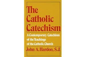The Catholic Catechism: A Contemporary Catechism of the Teachings of the Catholic Church