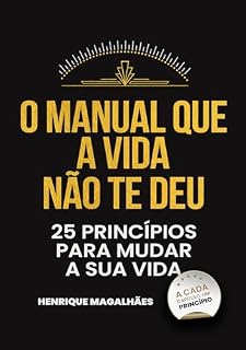 Livro O Manual Que a Vida Não Te Deu: 25 Princípios Para Mudar a Sua Vida