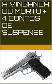 Livro A VINGANÇA DO MORTO +  4 CONTOS DE SUSPENSE
