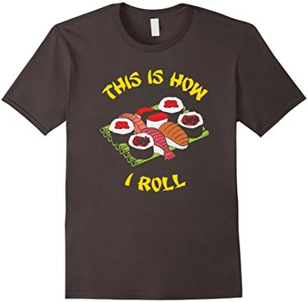 Mens This is How I Roll Sushi T-Shirt - Funny Japanese Sushi Tee XL Asphalt