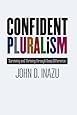 Confident Pluralism: Surviving and Thriving through Deep Difference