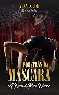 Livro POR TRÁS DA MÁSCARA : A Diva do Pole Dance (HOT STORIES)