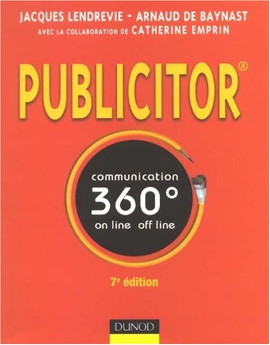 Publicitor : Communication 360\textdegree off et on line by Jacques ; Baynast, Arnaud De Lendrevie (Paperback)