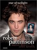 Hardcover Robert Pattinson: True Love Never Dies - Star of Twilight Book