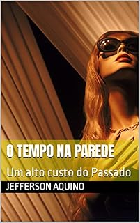Livro O Tempo na Parede: Um alto custo do Passado