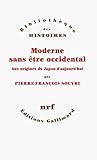 Moderne sans être occidental : Aux origines du Japon aujourd'hui by