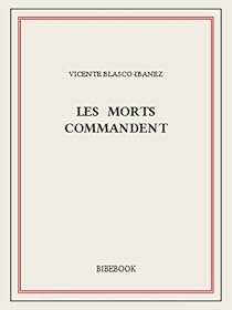 Les morts commandent par Blasco Ibez