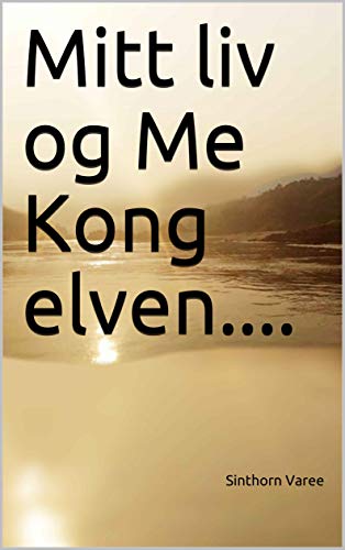 Mitt liv og Me Kong elven....: Norwegian (Norwegian Version Book 1002) (Norwegian Edition) by Sinthorn Varee