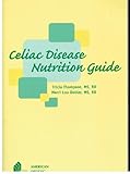 Celiac Disease Nutrition Guide, Thompson, Tricia and Dobler, Merri Lou, 0880913061