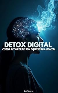 Livro DETOX DIGITAL: COMO RECUPERAR SEU EQUILÍBRIO MENTAL