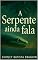 Livro A Serpente ainda Fala: As terapias alternativas da atualidade