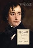 Robert O'Kell, "Disraeli: The Romance of Politics" (U Toronto Press, 2014)
