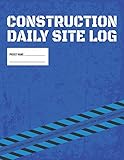 Construction Daily Site Log Book | Job Site Project Management Report: Record Workforce, Tasks, Sche by Useful Books