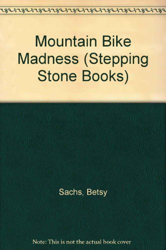 Mountain Bike Madness (A Stepping Stone Book(TM))