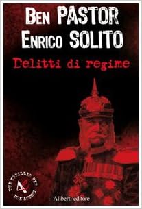 Ben Pastor,‎ Enrico Solito - Delitti di regime (2006)