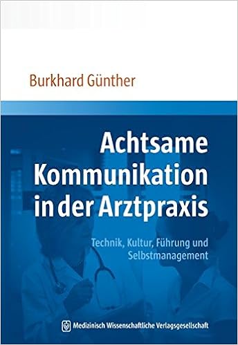 Achtsame Kommunikation In Der Arztpraxis Technik Kultur Fuhrung Und Selbstmanagement Amazon De Gunther Burkhard Bucher