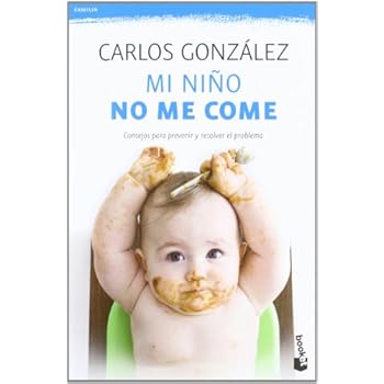 Mi niño no me come: Consejos para prevenir y resolver el problema (Prácticos)