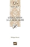 L'éducation à la sexualité: « Que sais-je ? » n° 3079 (French Edition) by