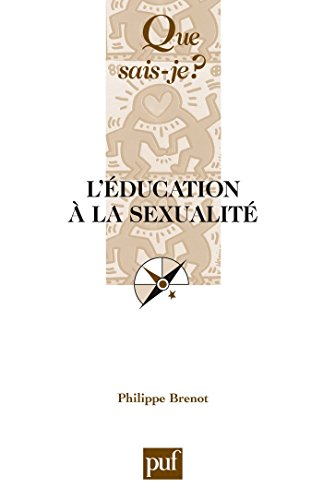L'éducation à la sexualité: « Que sais-je ? » n° 3079 (French Edition) by Philippe Brenot