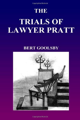 The Trials of Lawyer Pratt - Bert Goolsby