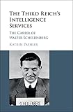 Katrin Paehler, "The Third Reich's Intelligence Service: The Career of Walter Schellenberg" (Cambridge UP, 2017)