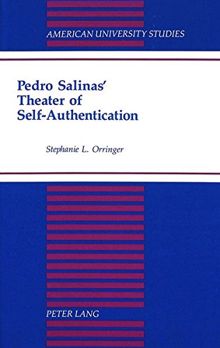 Pedro Salinas' Theater of Self-Authentication (American University Studies)