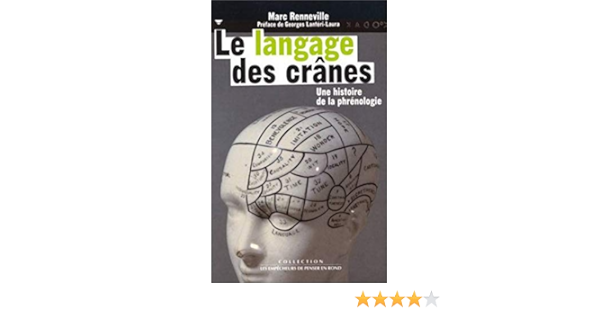 La Langage Des Cranes Histoire De La Phrenologie Collection Les Empecheurs De Penser En Rond French Edition Renneville Marc 9782843241437 Amazon Com Books