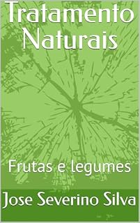 Livro Tratamento Naturais: Frutas e legumes