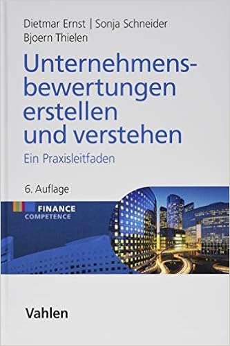 Unternehmensbewertungen Erstellen Und Verstehen Ein Praxisleitfaden Ernst Dietmar Schneider Sonja Amazon De Bucher