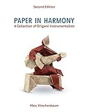 Paper in Harmony: A Collection of Origami Instrumentalists by Marc Kirschenbaum