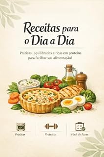 Livro Receitas para o Dia a Dia: Receitas práticas e equilibradas, com opções proteicas para a rotina.