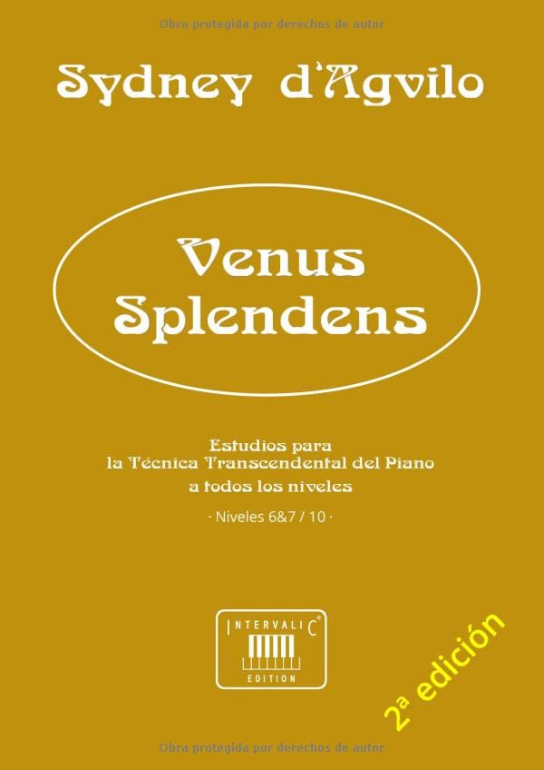 Venus Splendens: Estudios para la Técnica Transcendental del Piano: Niveles 6-7 de 10