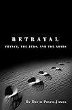 Betrayal: France, the Arabs, and the Jews