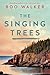 The Singing Trees: A Novel