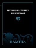 Love Yourself Into Life - The Magic Book