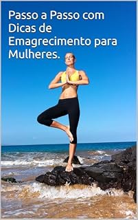 Livro Passo a Passo com Dicas de Emagrecimento para Mulheres.: Emagrecimento para Mulheres.