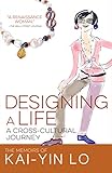 Designing a Life: A Cross-Cultural Journey by 