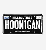 Hoonigan Kill All Tires Metal License Plate | Embossed Alloy Metal | Not a Substitute for Expired Tags. Handle Your Business, Then Buy This Plate.