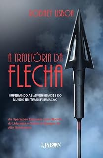 Livro A Trajetória da Flecha: Superando as Adversidades do Mundo em Transformação
