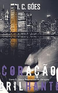 Livro Coração Brilhante (Guerreiros do Coração Livro 3)
