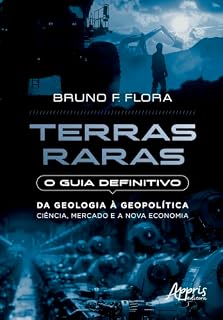 Livro Terras Raras: O Guia Definitivo: Da Geologia à Geopolítica – Ciência, Mercado e a Nova Economia