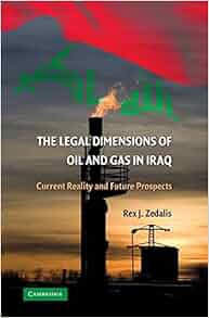 The Legal Dimensions Of Oil And Gas In Iraq Current