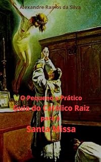 Livro O Pequeno e Prático Guia do Católico Raiz para a Santa Missa